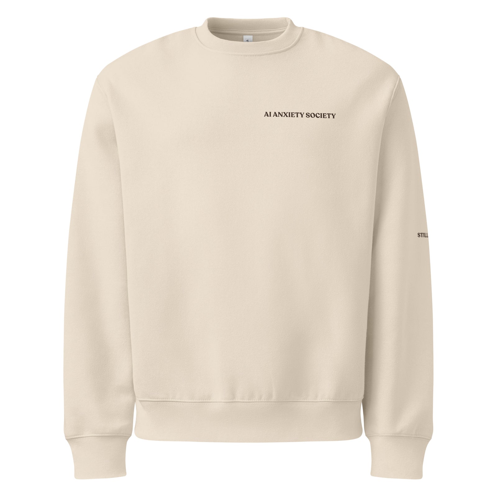 Still Human AI Anxiety Sweatshirt by AI Anxiety Society